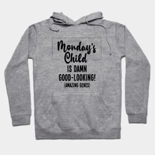 Monday's Child is Good-Looking Hoodie